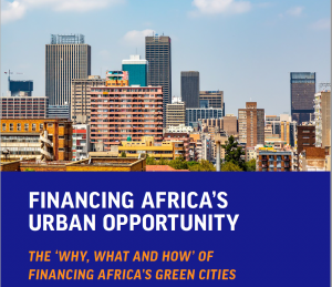 Financing Africa's urban opportunity - the why, what and how of financing Africa's green cities