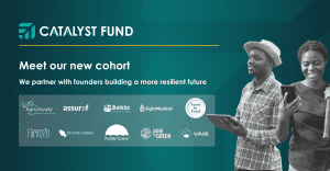 Catalyst Fund announces $2 million investment into 10 startups accelerating Africa’s adaptation and resilience to climate change