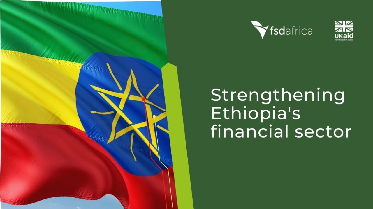 Ethiopia’s financial sector set for transformation with launch of  FSD Ethiopia